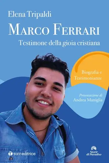 Marco Ferrari. Testimone della gioia cristiana. Biografia e testimonianze Subito Disponibile