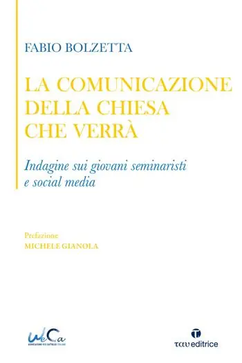 Prezzo Scontato La comunicazione della Chiesa che verrà. Indagine sui giovani seminaristi e social media