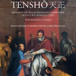 Di Tendenza Tensho. Diario di un pellegrinaggio giapponese alla Curia romana (1585). Fonti manoscritte e a stampa
