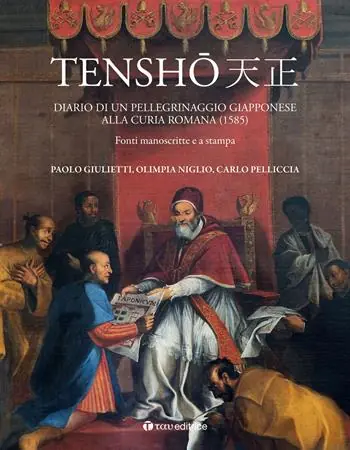 Di Tendenza Tensho. Diario di un pellegrinaggio giapponese alla Curia romana (1585). Fonti manoscritte e a stampa