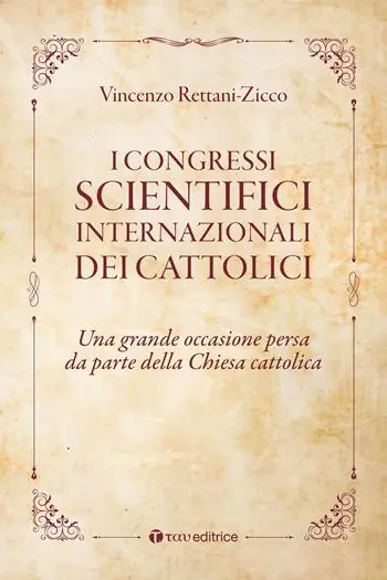 Subito Disponibile I congressi scientifici internazionali dei cattolici. Una grande occasione persa da parte della Chiesa cattolica