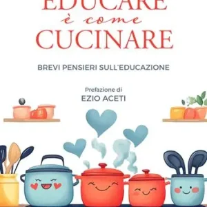 Educare è come cucinare. Brevi pensieri sull‘educazione Offerta