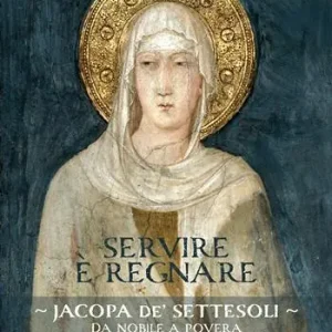 Spedito Oggi Servire è regnare. Jacopa de’ Settesoli. Da nobile a povera per il regno di Dio