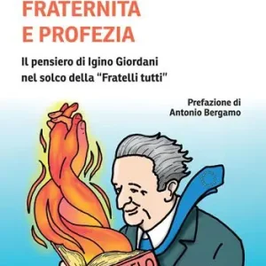 Ultimissimo Modello Fraternità e profezia. Il pensiero di Igino Giordani nel solco della «Fratelli tutti»