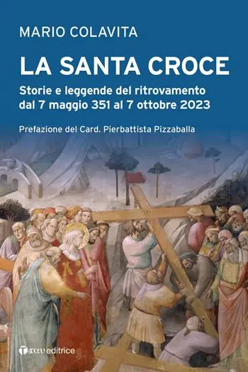 Scelto Dai Clienti La Santa Croce. Storie e leggende del ritrovamento dal 7 maggio 351 al 7 ottobre 2023