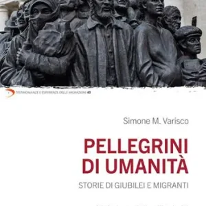 Pellegrini di umanità. Storie di Giubilei e migranti Subito Disponibile