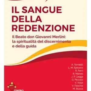 Sconto Rivista dei Missionari del Preziosissimo Sangue (2024). Vol. 38 Il sangue della redenzione. Il beato don Giovanni Merlini la spiritualità del discernimento e della guida