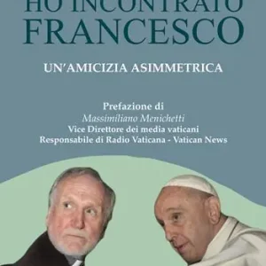 Prezzo Di Fabbrica Ho incontrato Francesco. Un‘amicizia asimmetrica