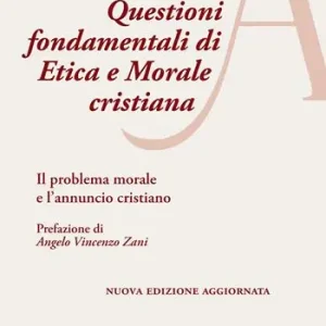 Questioni fondamentali di etica e morale cristiana. Il problema morale e l’annuncio cristiano. Ediz. ampliata Miglior Prezzo