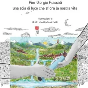 Il testimone. Pier Giorgio Frassati. Una scia di luce che sfiora la nostra vita Compra Adesso