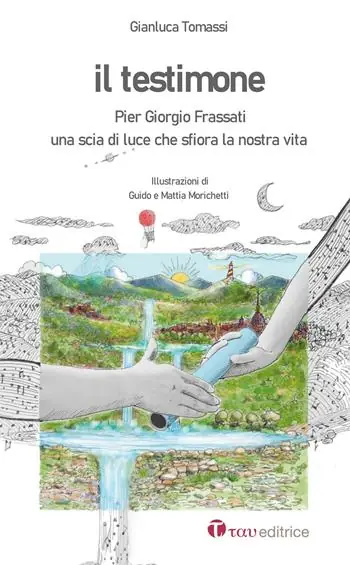 Il testimone. Pier Giorgio Frassati. Una scia di luce che sfiora la nostra vita Compra Adesso