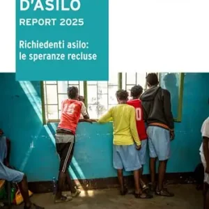 Il diritto d‘asilo. Report 2025. Richiedenti asilo le speranze recluse Scelto Dai Clienti
