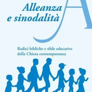 Alleanza e sinodalità. Radici bibliche e sfide educative della Chiesa contemporanea Promozione
