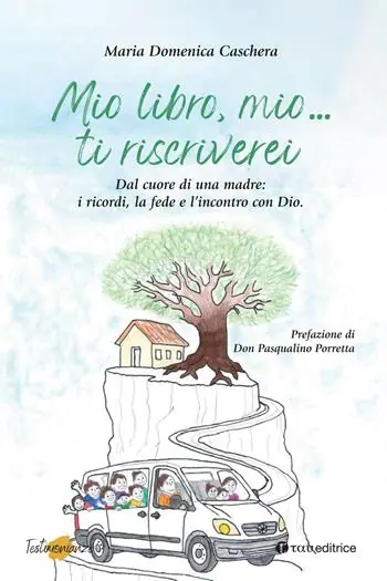 Mio libro, mio... Ti riscriverei. Dal cuore di una madre i ricordi, la fede e l‘incontro con Dio Ultime Pezzi