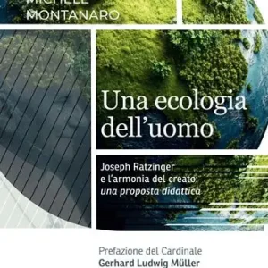 Quantità Limitata Una ecologia dell‘uomo. Joseph Ratzinger e l‘armonia del creato una proposta didattica