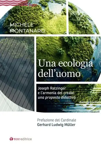 Quantità Limitata Una ecologia dell‘uomo. Joseph Ratzinger e l‘armonia del creato una proposta didattica