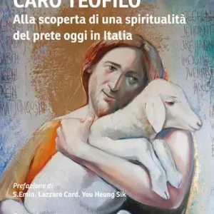 Di Tendenza Caro Teofilo. Alla scoperta di una spiritualità del prete oggi in Italia