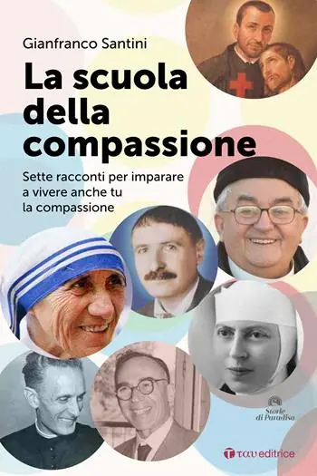 La scuola della compassione. Sette racconti per imparare a vivere anche tu la compassione Solo Oggi