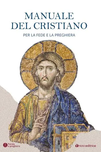 Novità Il manuale del cristiano. Per la fede e la preghiera