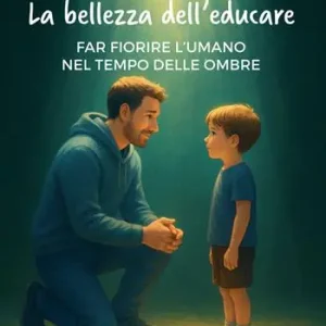 Professionale La bellezza dell‘educare. Far fiorire l‘umano nel tempo delle ombre