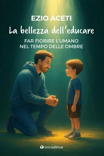 Professionale La bellezza dell‘educare. Far fiorire l‘umano nel tempo delle ombre