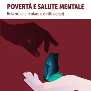 Povertà e salute mentale. Relazione circolare e diritti negati Direttamente Dal Produttore
