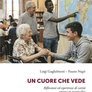 Un cuore che vede. Riflessioni ed esperienze di carità vissuta in parrocchia A Buon Prezzo
