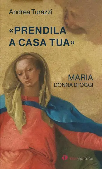 Ultime Pezzi «Prendila a casa tua». Maria, donna di oggi