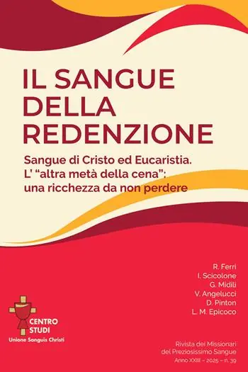 Super Prezzo Rivista dei Missionari del Preziosissimo Sangue (2025). Vol. 39 Il sangue della redenzione. Sangue di Cristo ed Eucaristia. L‘«altra metà della cena» una ricchezza da non perdere