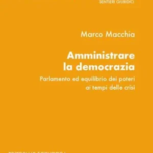 Amministrare la democrazia. Parlamento ed equilibrio dei poteri ai tempi della crisi Offerta Limitata