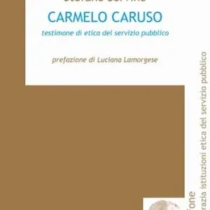 Carmelo Caruso. Testimone di etica del servizio pubblico Novità