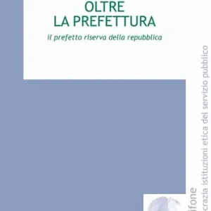Oltre la prefettura. Il prefetto riserva della Repubblica Prezzo Di Fabbrica