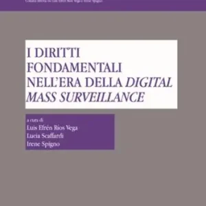 I diritti fondamentali nell‘era della digital mass surveillance Must-Have