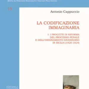 Soddisfatti O Rimborsati La codificazione immaginaria. Vol. 1 Progetti di riforma del processo penale e dell‘ordinamento giudiziario (1820-1824).