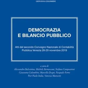 Democrazia e bilancio pubblico. Atti del secondo Convegno Nazionale di Contabilità Pubblica. Venezia, 28-29 novembre 2019 Prezzo Ridotto