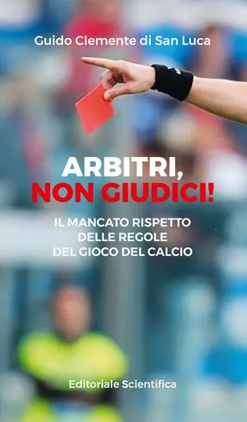 Quantità Limitata Arbitri, non giudici! Il mancato rispetto delle regole del gioco del calcio