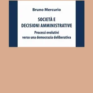 Società e decisioni amministrative. Processi evolutivi verso una democrazia deliberativa Non Perdere