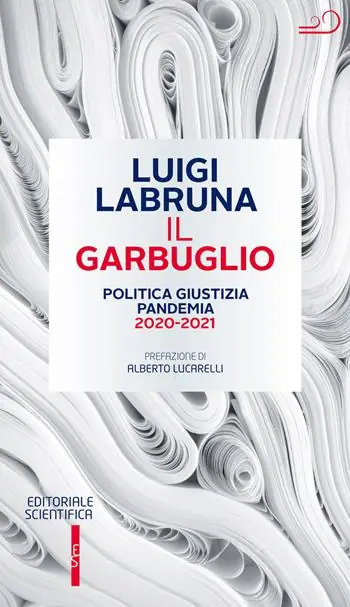 Consegna Rapida Il garbuglio. Politica, giustizia, pandemia 2020-2021