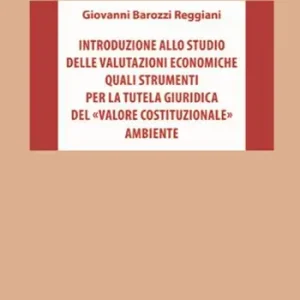 Compra Online Introduzione allo studio delle valutazioni economiche quali strumenti per la tutela giuridica del «valore costituzionale» ambiente