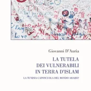 Miglior Prezzo La tutela dei vulnerabili in terra d‘islam. La Tunisia caposcuola del mondo arabo?