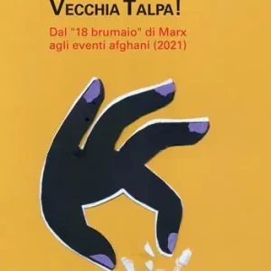 Ultime Pezzi Ben scavato vecchia talpa! Dal «18 brumaio» di Marz agli eventi afghani (2021)