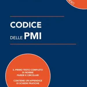 Codice delle PMI. Il primo testo completo di norme, pareri e circolari Miglior Prezzo