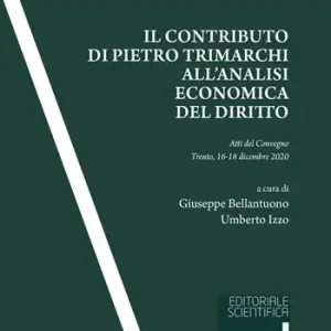Il contributo di Pietro Trimarchi all‘analisi economica del diritto. Atti del Convegno (Trento, 16-18 dicembre 2020) Novità