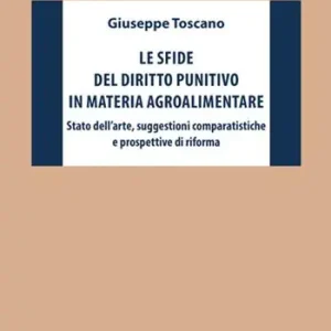 Vendita Finale Le sfide del diritto punitivo in materia agroalimentare. Stato dell‘arte, suggestioni comparatistiche e prospettive di riforma