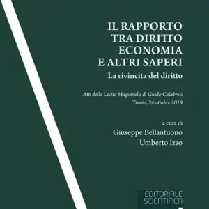 Il rapporto tra diritto, economia e altri saperi. La rivincita del diritto. Atti della Lectio Magistralis di Guido Calabresi (Trento, 24 ottobre 2019) Prezzo Basso