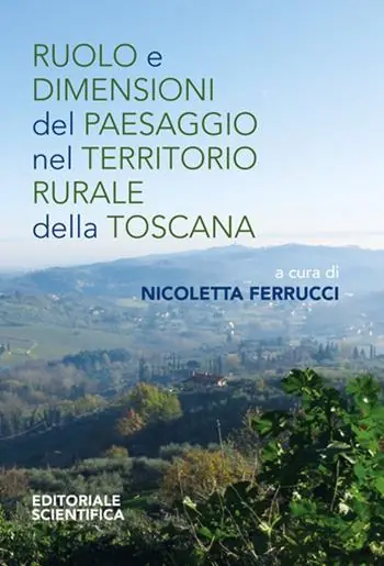 Non Perdere Ruolo e dimensioni del paesaggio nel territorio rurale della Toscana