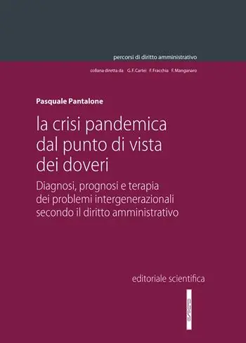 La crisi pandemica dal punto di vista dei doveri. Diagnosi, prognosi e terapia dei problemi intergenerazionali secondo il diritto amministrativo Acquista Ora