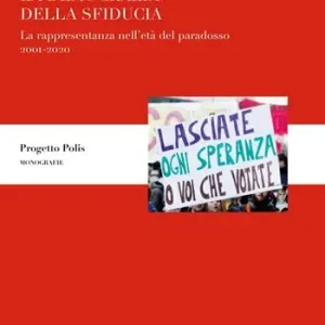 La democrazia della sfiducia. La rappresentanza nell‘età del paradosso, 2001-2020 Spedizione Espresso