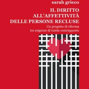 Il diritto all‘affettività delle persone recluse. Un progetto di riforma tra esigenze di tutela contrapposte Offerta Del Giorno