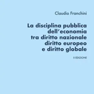 Miglior Prezzo La disciplina pubblica dell‘economia tra diritto nazionale diritto europeo e diritto globale